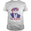 I’ll be back Trump 2024 patriotic 4th of july American flag  Classic Men's T-shirt