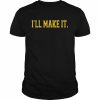 I’ll make it  Classic Men's T-shirt