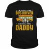 Im A Part Time Bus Driver And Full Time Daddy Driving Bus Shirt Classic Men's T-shirt