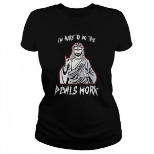 I’m Here To Do The Devils Work I Satanic Jesus T-Shirt Classic Women's T-shirt