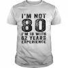 I’m Not 80 Years 80th Birthday Vintage ShirtDistressed Shirt Classic Men's T-shirt