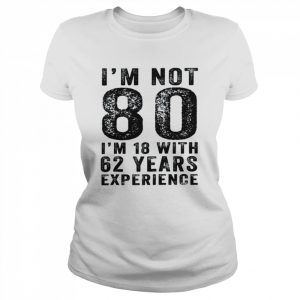 I’m Not 80 Years 80th Birthday Vintage ShirtDistressed Shirt Classic Women's T-shirt