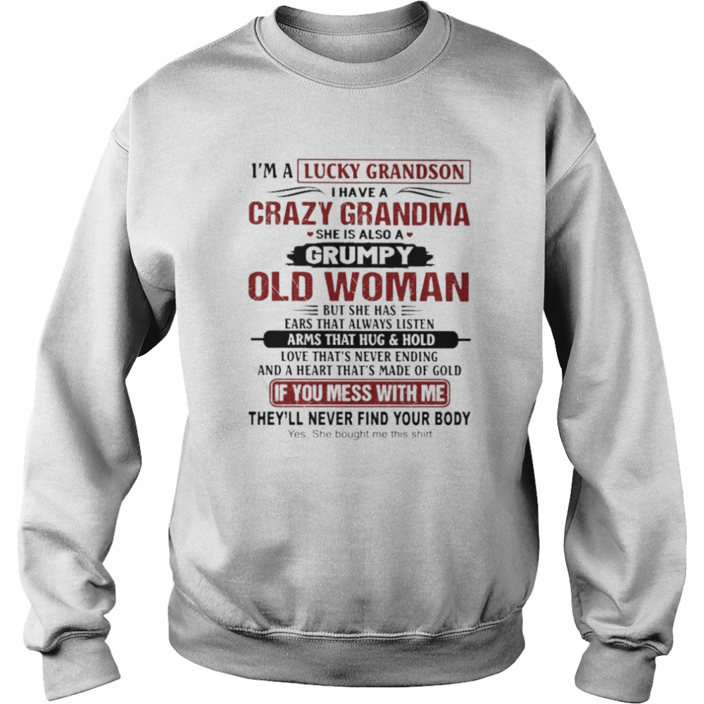 I’m a lucky Grandson I have a Crazy Grandma she is also a grumpy old Woman 2022  Unisex Sweatshirt