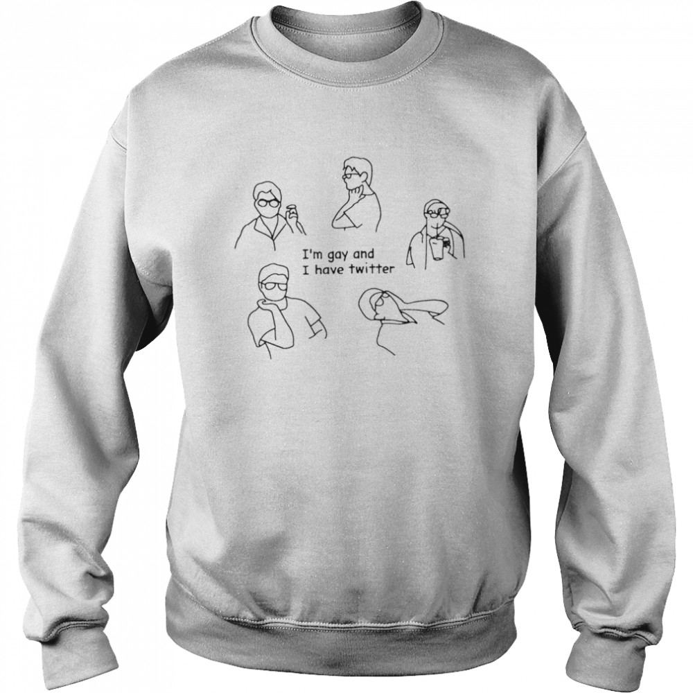 I’m gay and I have Twitter  Unisex Sweatshirt