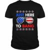 I’m just here to bang fourth of july happy 4th of july  Classic Men's T-shirt