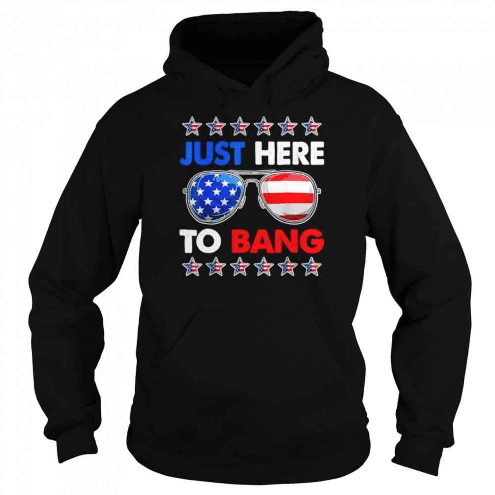 I’m just here to bang fourth of july happy 4th of july  Unisex Hoodie