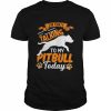 I’m only talking to my Pitbull today  Classic Men's T-shirt