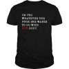 I’m pro whatever the fuck she wants to do with her body  Classic Men's T-shirt