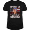 Impeach me I won’t even remember biden 4th july American flag  Classic Men's T-shirt