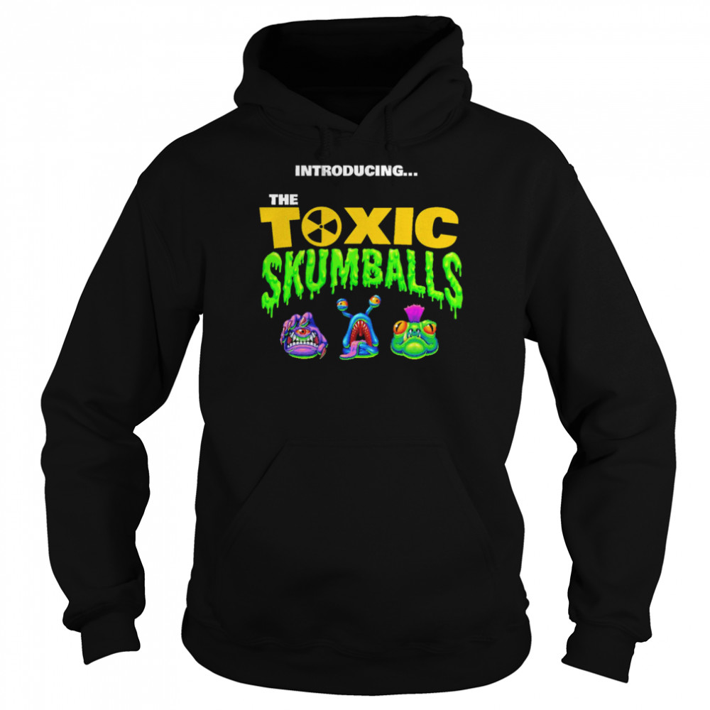 Introducing The Toxic Skumballs Shirt Unisex Hoodie