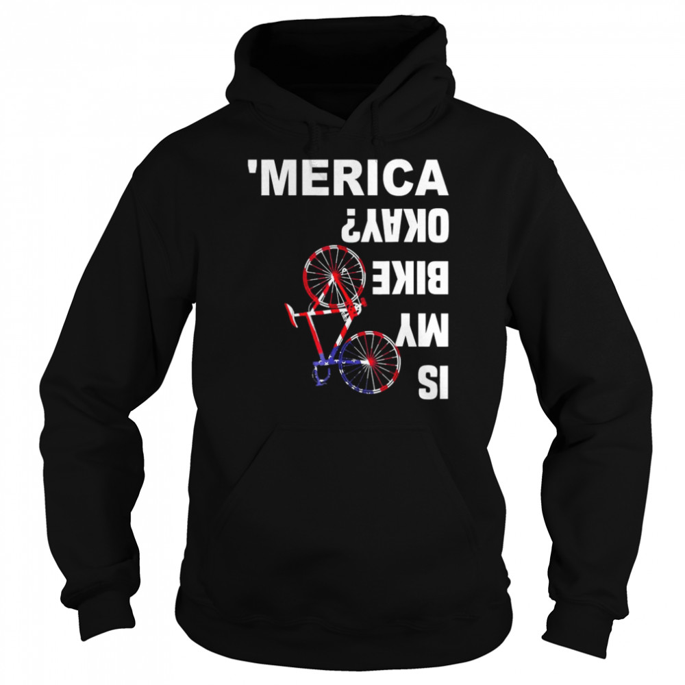 Is My Bike Okay Biden Bike American Flag Bicycle T-Shirt Unisex Hoodie