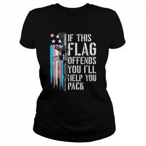 Is this flag offends you I’ll help you pack  Classic Women's T-shirt