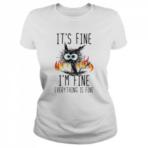 It’s Fine I’m Fine Everything Is Fine Black Cat Shirt Classic Women's T-shirt