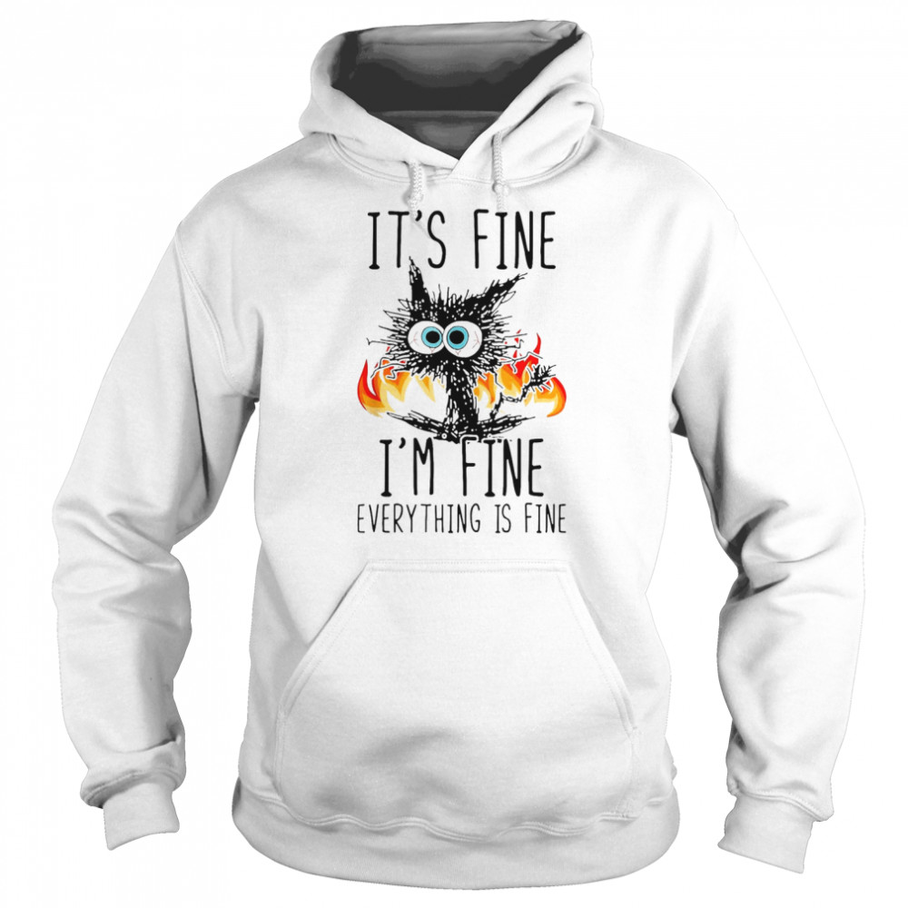 It’s Fine I’m Fine Everything Is Fine Black Cat Shirt Unisex Hoodie