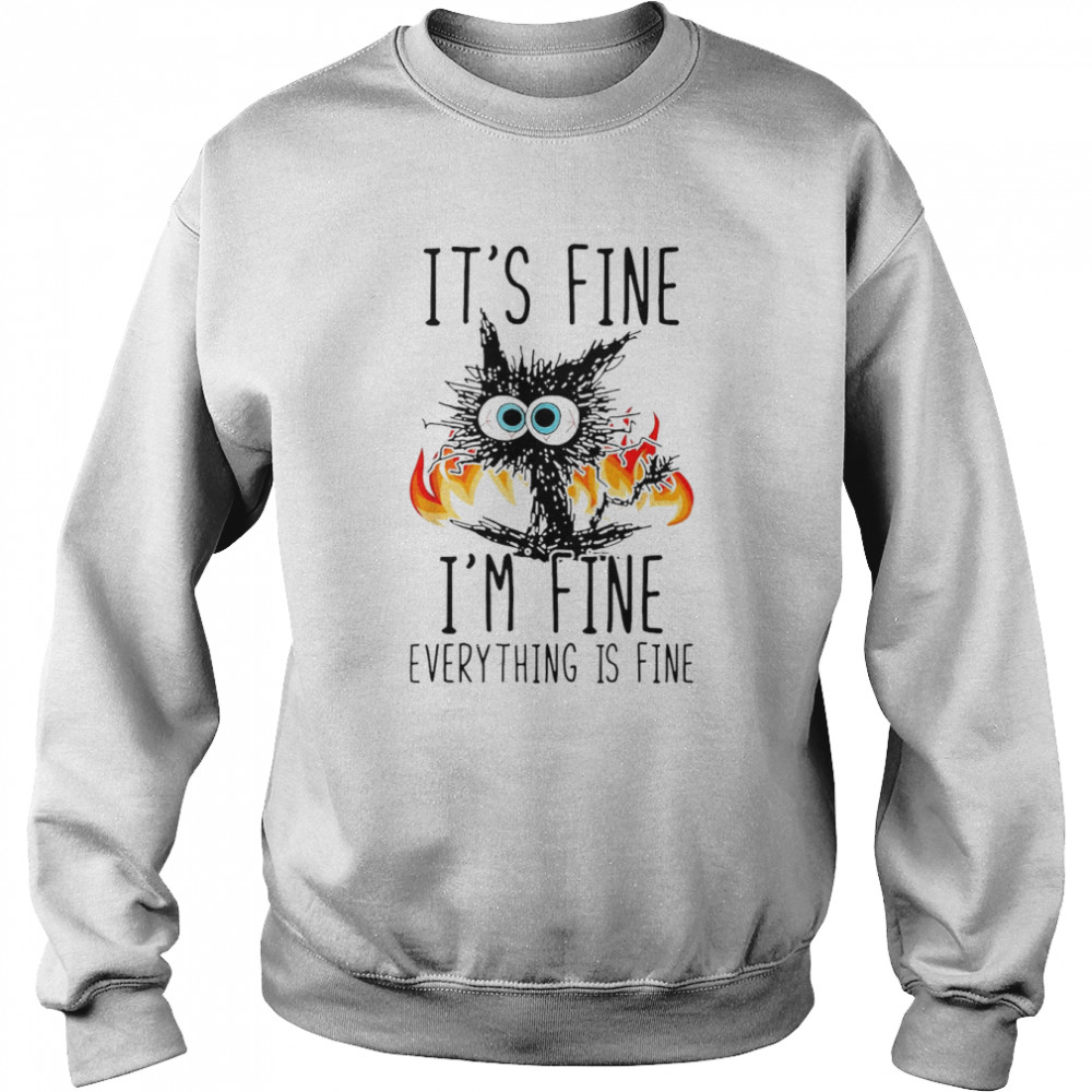 It’s Fine I’m Fine Everything Is Fine Black Cat Shirt Unisex Sweatshirt