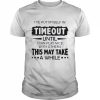 Ive Put Myself In Timeout This May Take Shirt Classic Men's T-shirt