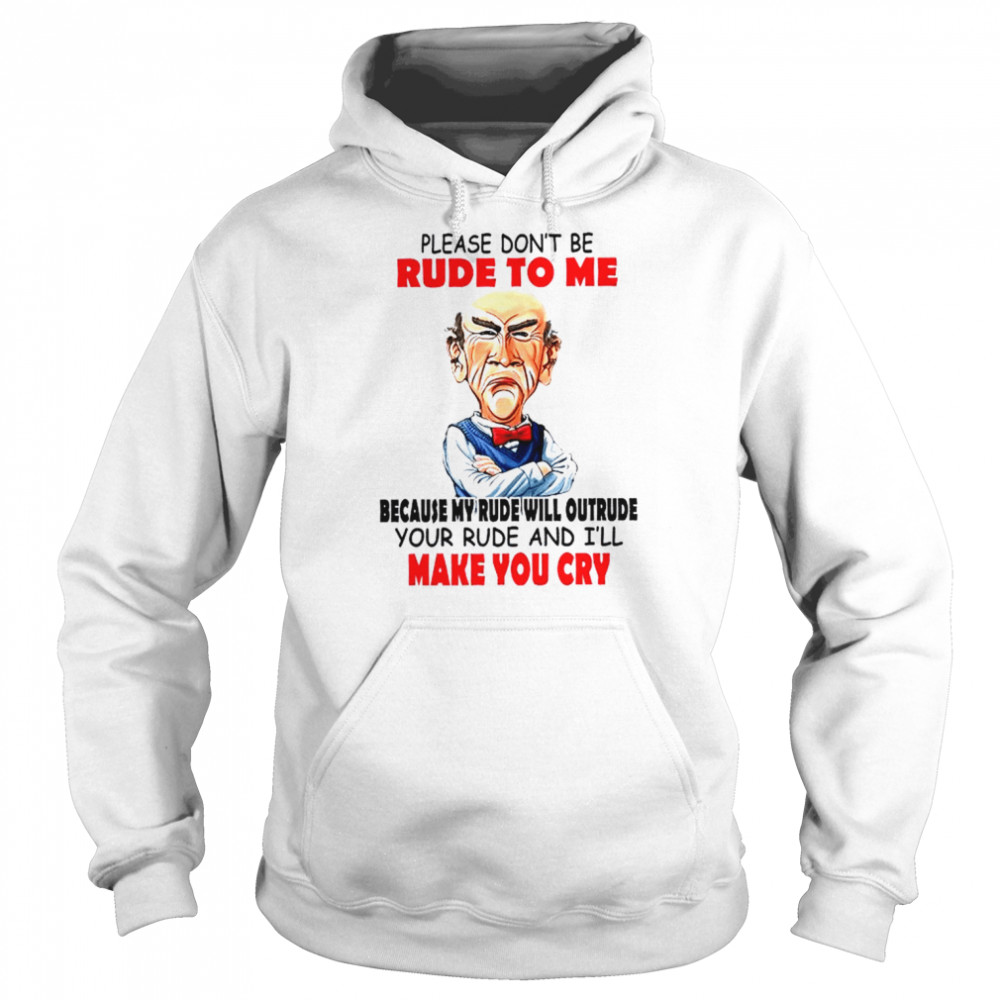 Jeff Dunham please don’t be rude to me  Unisex Hoodie