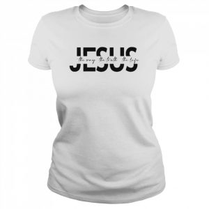 Jesus Jesus Gift Religious Religious Gift Christian Gift Jesus The Way The Truth The Life T-Shirt Classic Women's T-shirt