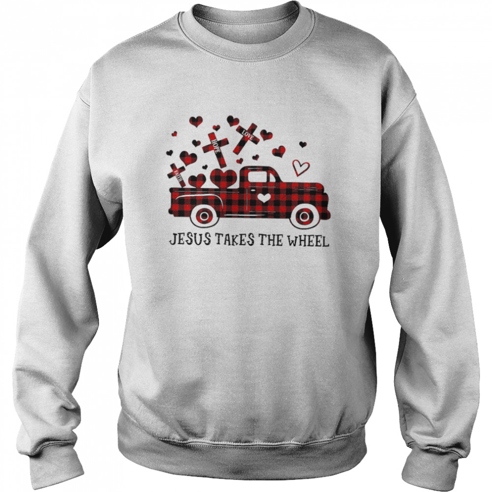 Jesus Takes The wheel Faith Hope Love Truck  Unisex Sweatshirt