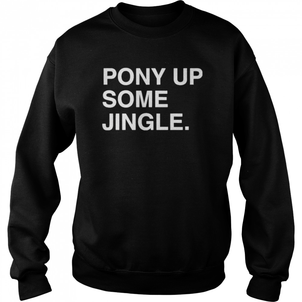 Jim Deshaies Boog Pony Up Some Jingle Shirt Unisex Sweatshirt