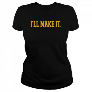 Jimmy Chitwoods I’ll Make It  Classic Women's T-shirt