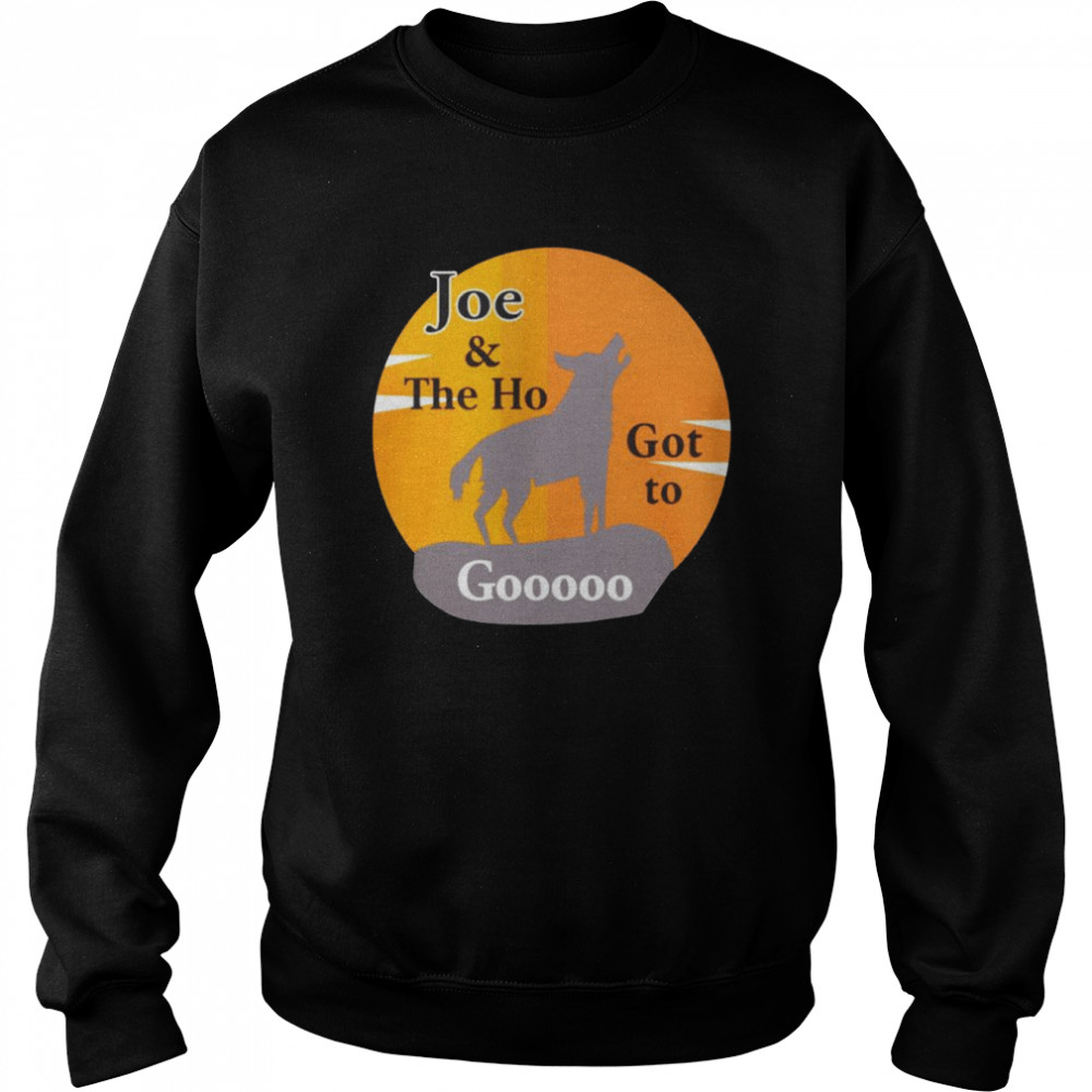 Joe And The Ho Got To Gooooo Anti Biden Shirt Unisex Sweatshirt