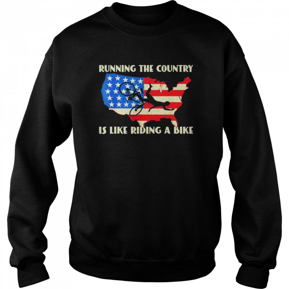 Joe Biden Bike Bicycle Running The Country is like Riding A Bike T-Shirt Unisex Sweatshirt