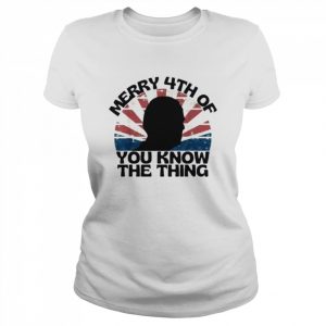 Joe Biden Merry 4th Of You Know The Thing Silhouette Shirt Classic Women's T-shirt