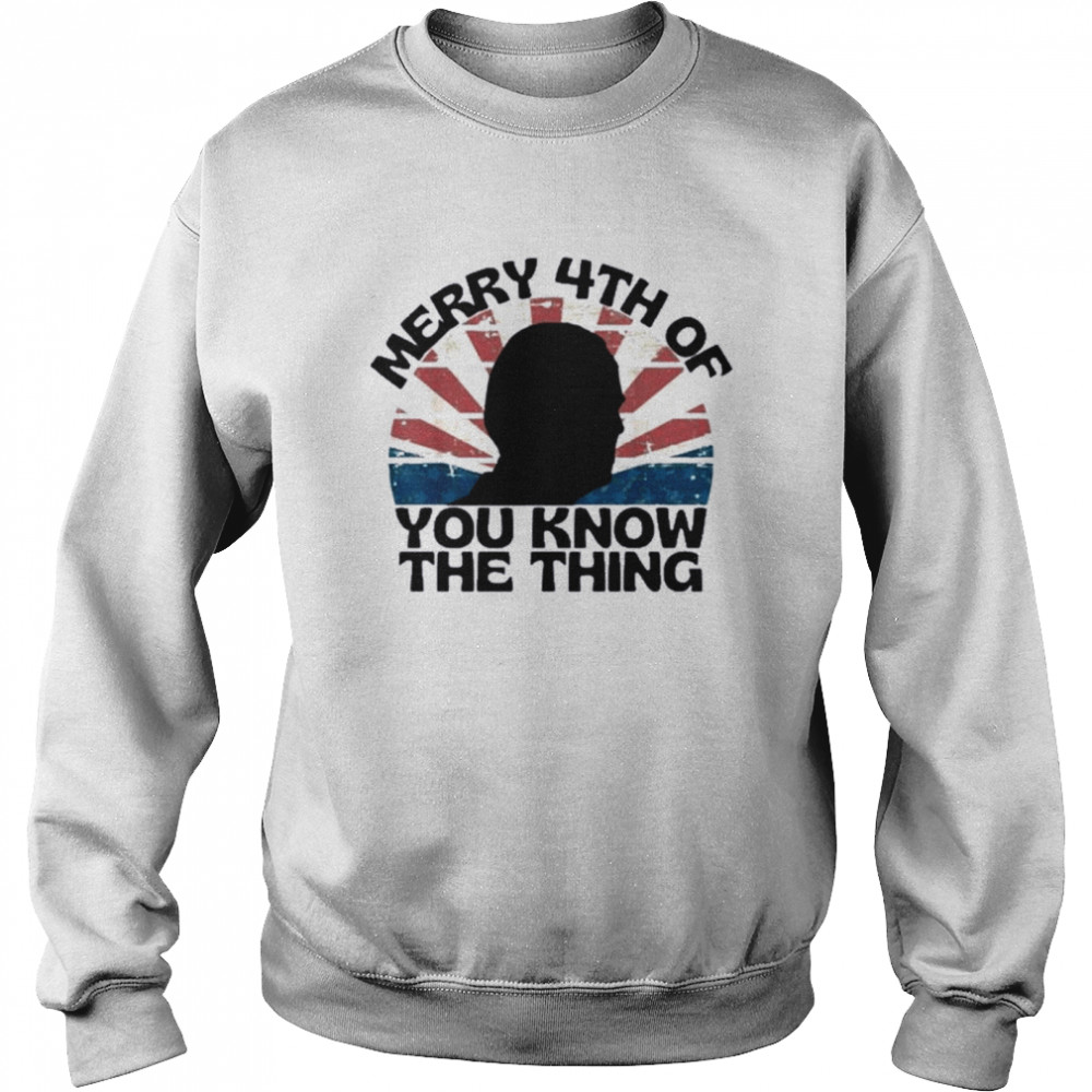 Joe Biden Merry 4th Of You Know The Thing Silhouette Shirt Unisex Sweatshirt