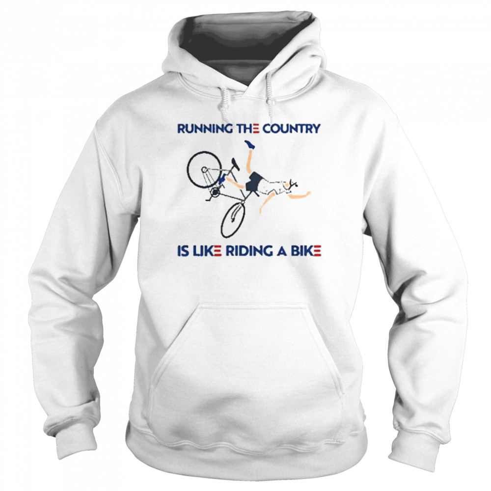 Joe biden running the country is like riding a bike  Unisex Hoodie