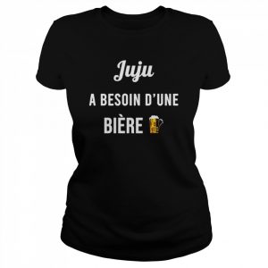 Juju A Besoin D’une Biere  Classic Women's T-shirt