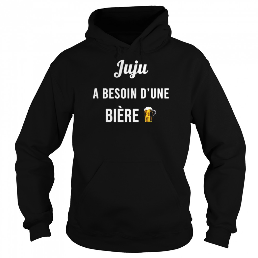 Juju A Besoin D’une Biere  Unisex Hoodie