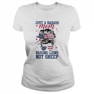 Just A Badass Mom Raising Lions Not sheep America flag  Classic Women's T-shirt