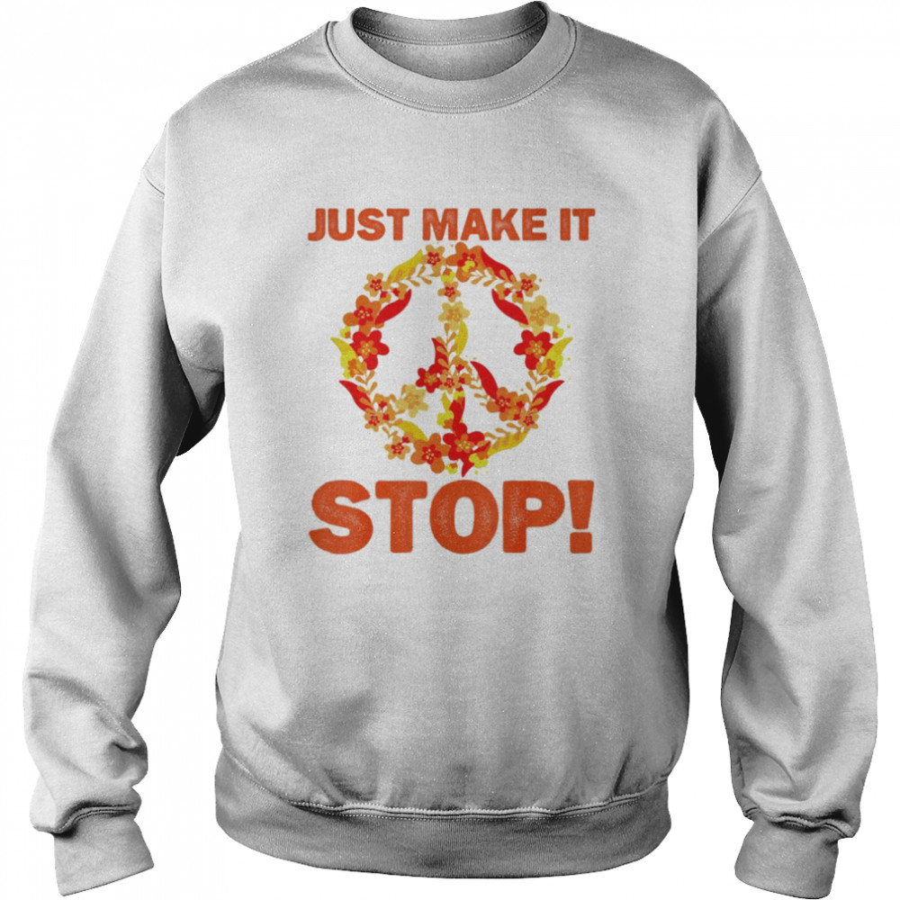 Just Make It Stop For National Gun Violence Awareness Day T-Shirt Unisex Sweatshirt