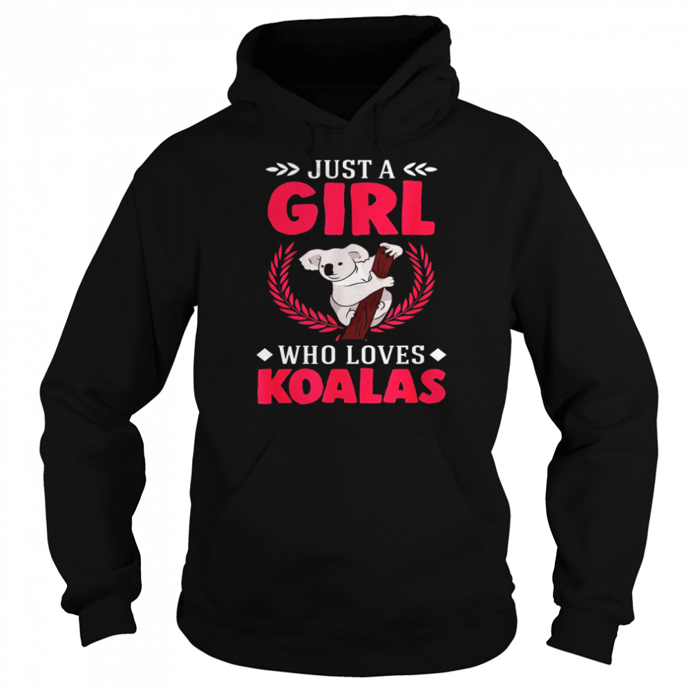 Just a girl who loves Koalas Shirt Unisex Hoodie