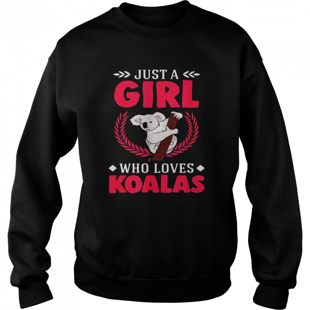 Just a girl who loves Koalas Shirt Unisex Sweatshirt