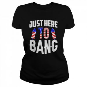 Just here to bang 4th of july fourth of july  Classic Women's T-shirt