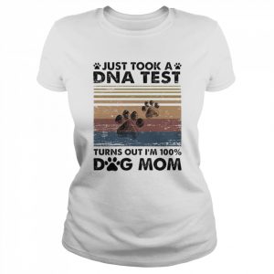 Just took a DNA test turn out I’m 100 Dog mom vintage  Classic Women's T-shirt