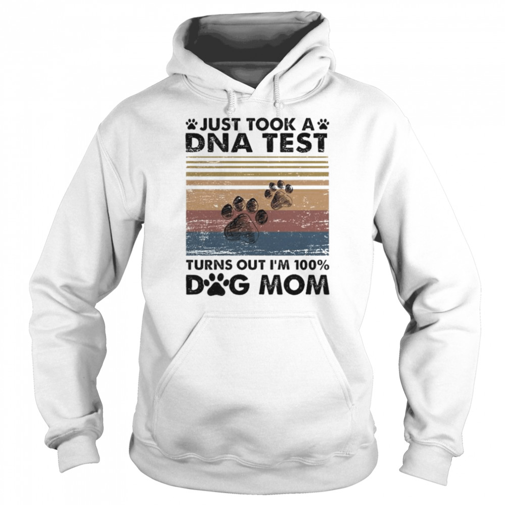 Just took a DNA test turn out I’m 100 Dog mom vintage  Unisex Hoodie