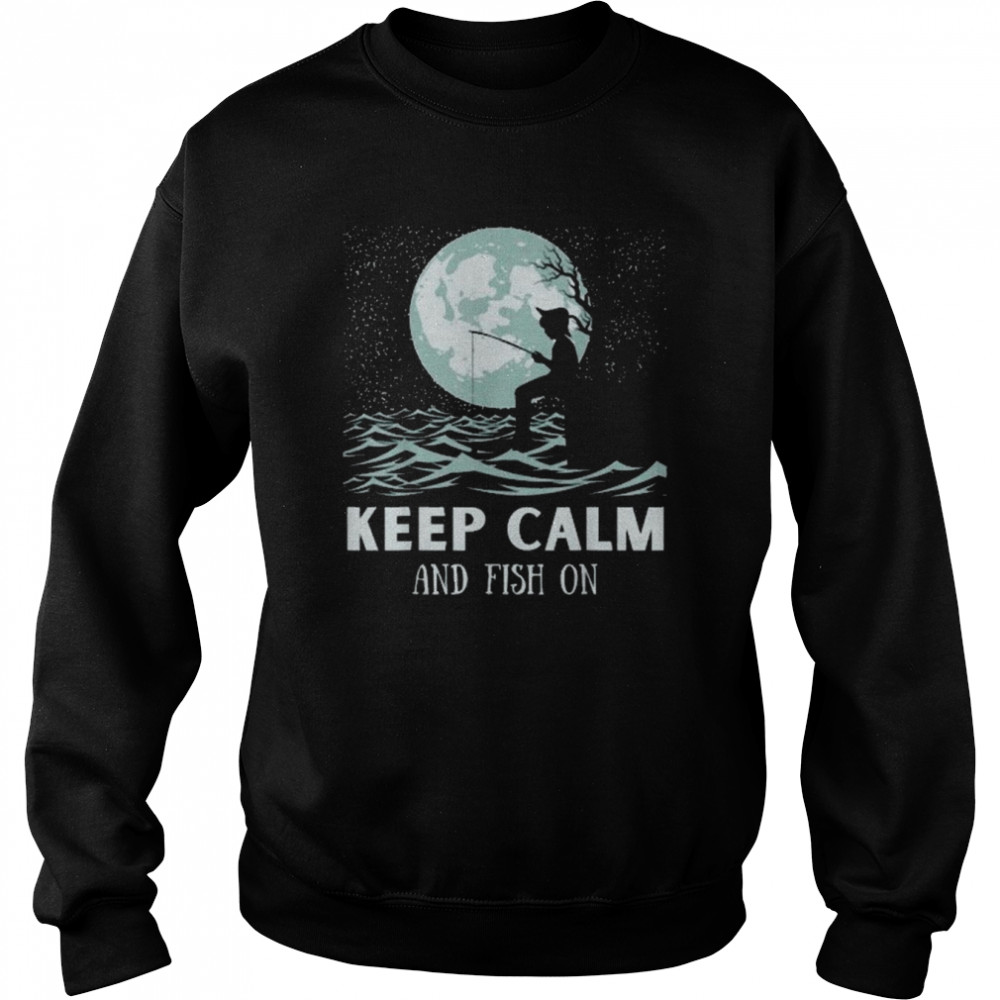 Keep Calm And Fish – Dream Fishing Shirt Unisex Sweatshirt