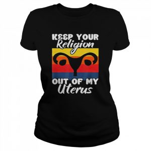 Keep Your Religion Out Off My Uterus Feminist Retro Shirt Classic Women's T-shirt