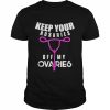 Keep Your Rosaries Off My Ovaries Pro Choice Gear Shirt Classic Men's T-shirt