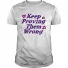 Keep proving them wrong  Classic Men's T-shirt