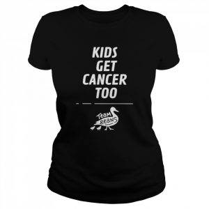 Kids Get Cancer Too Team Beans Shirt Classic Women's T-shirt