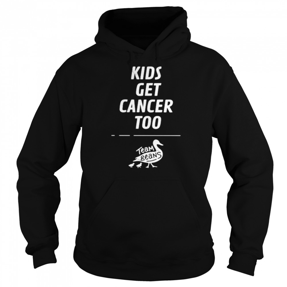 Kids Get Cancer Too Team Beans Shirt Unisex Hoodie