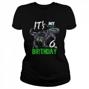 Kids Its My 6th Birthday 6 Year Old Dino TRex Birthday Shirt Classic Women's T-shirt