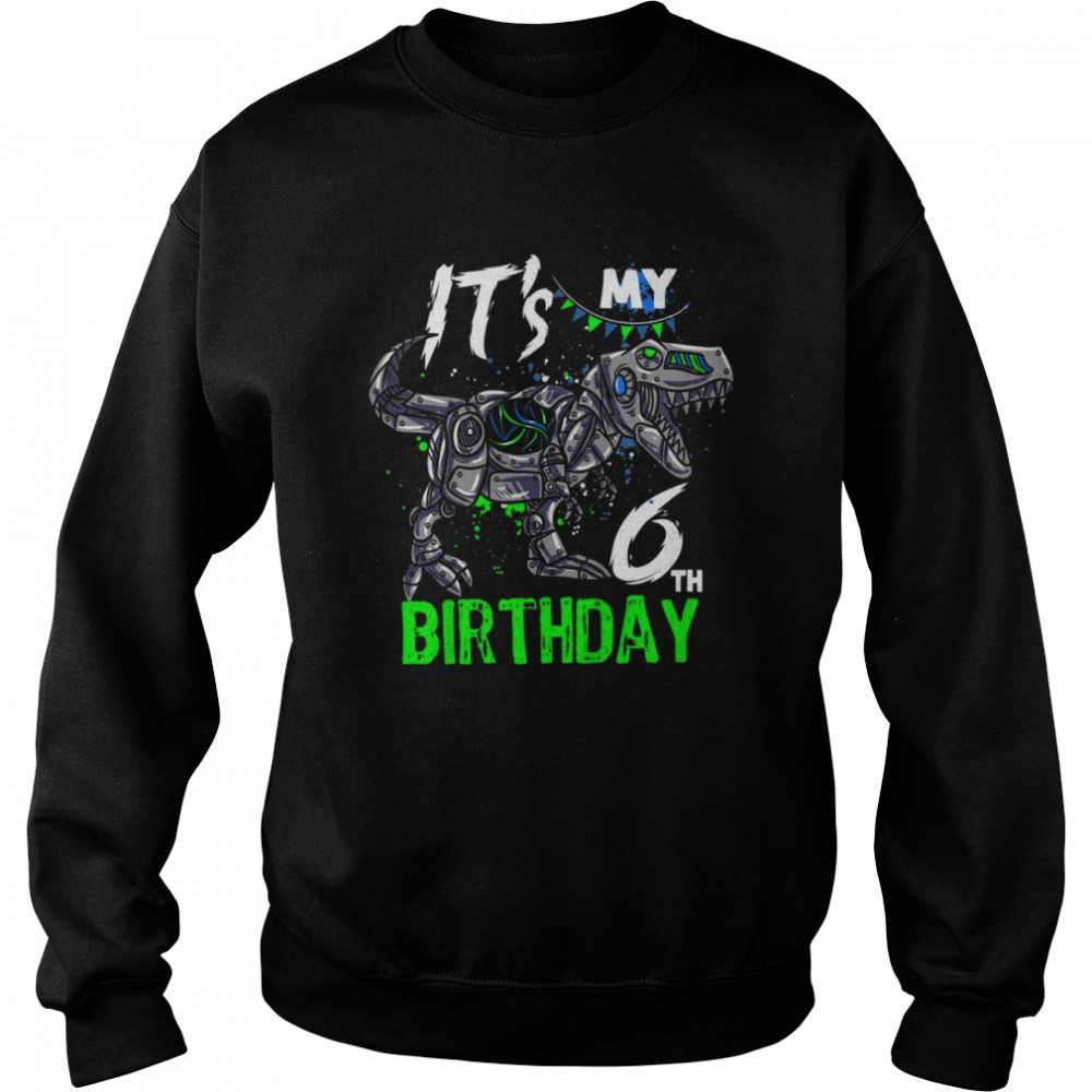 Kids Its My 6th Birthday 6 Year Old Dino TRex Birthday Shirt Unisex Sweatshirt