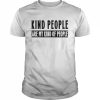 Kind people are my kind of people  Classic Men's T-shirt