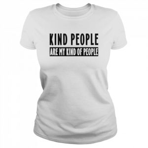 Kind people are my kind of people  Classic Women's T-shirt