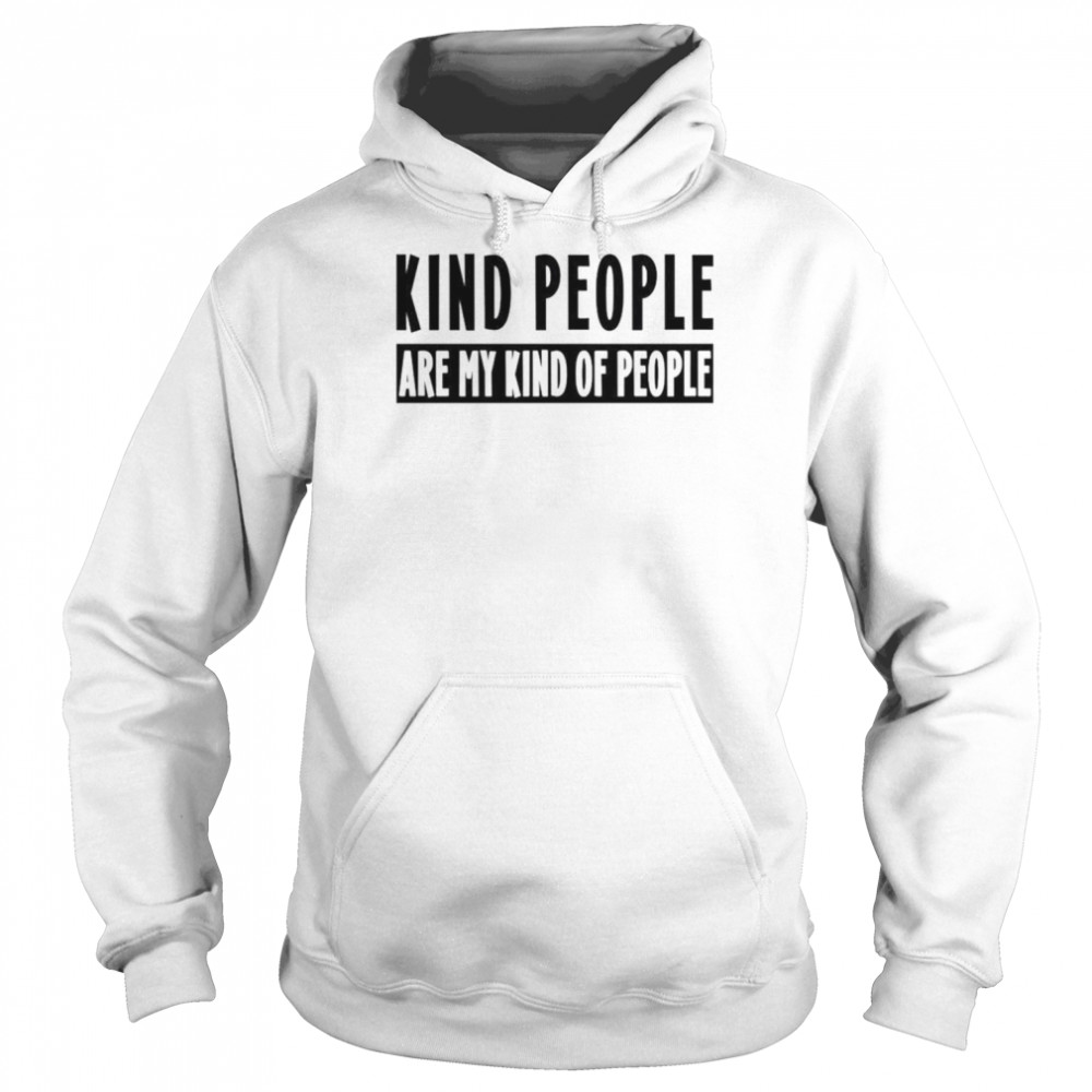 Kind people are my kind of people  Unisex Hoodie